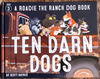 Roadie the Ranch Dog #3 - Ten Darn Dogs